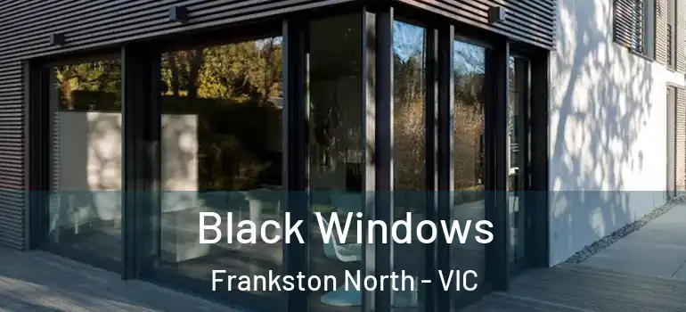 Black Windows Frankston North - VIC