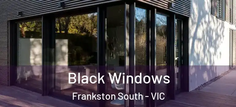 Black Windows Frankston South - VIC