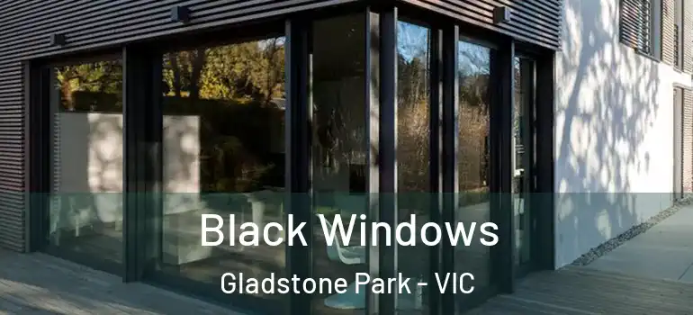  Black Windows Gladstone Park - VIC