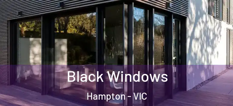 Black Windows Hampton - VIC