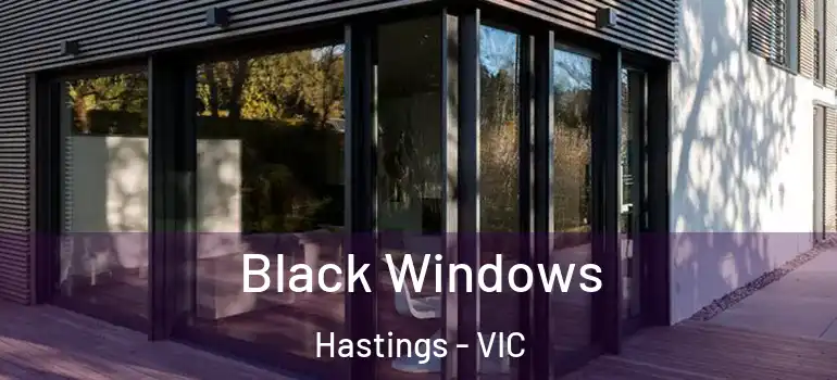  Black Windows Hastings - VIC