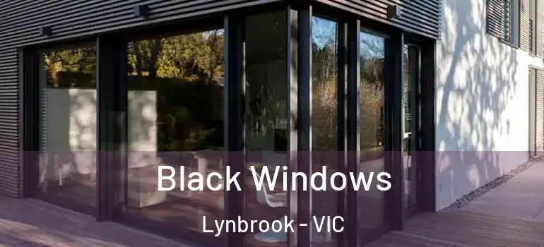 Black Windows Lynbrook - VIC