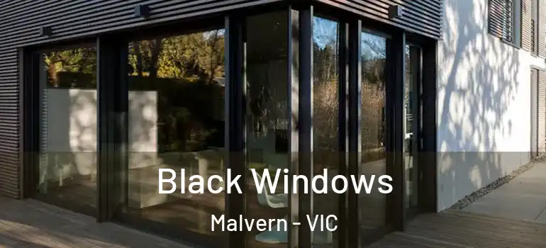 Black Windows Malvern - VIC
