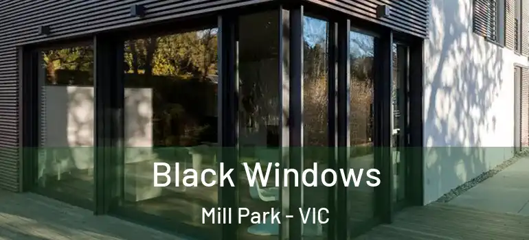 Black Windows Mill Park - VIC