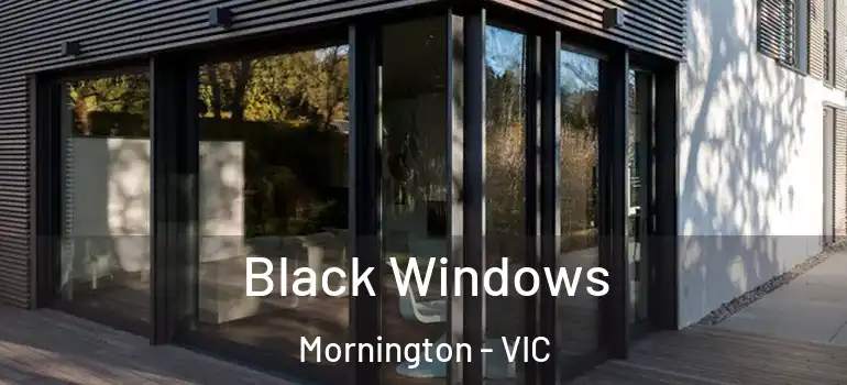 Black Windows Mornington - VIC