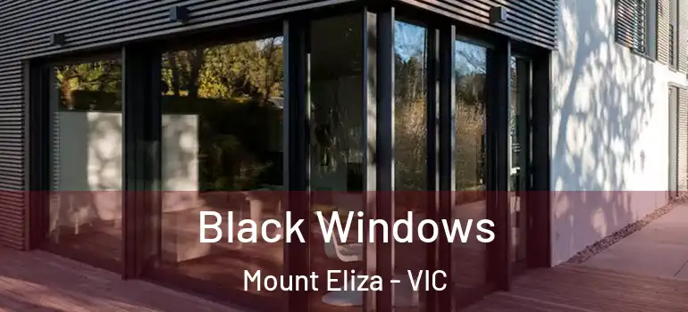 Black Windows Mount Eliza - VIC