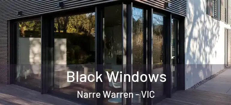 Black Windows Narre Warren - VIC