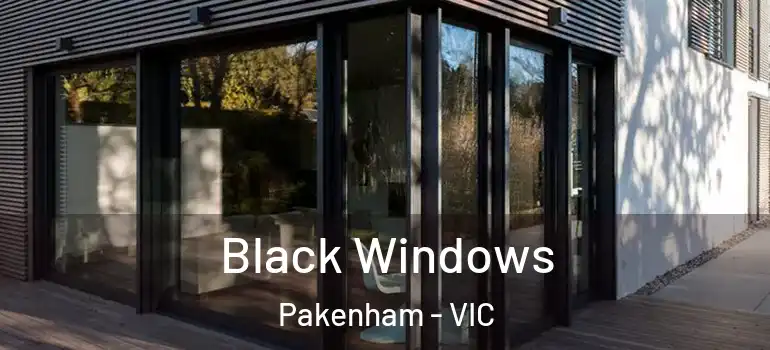 Black Windows Pakenham - VIC