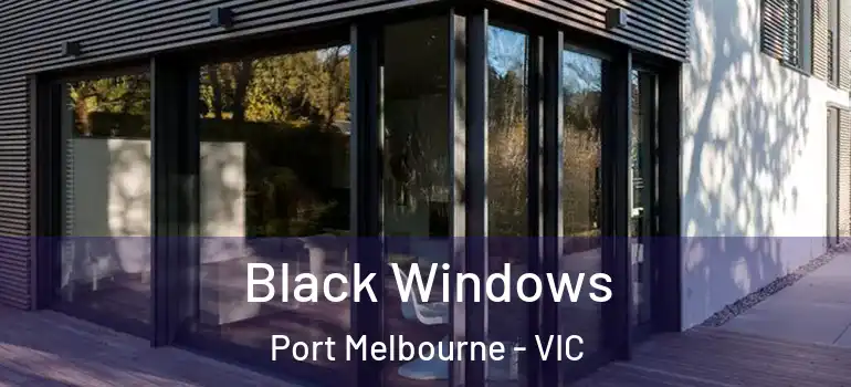  Black Windows Port Melbourne - VIC