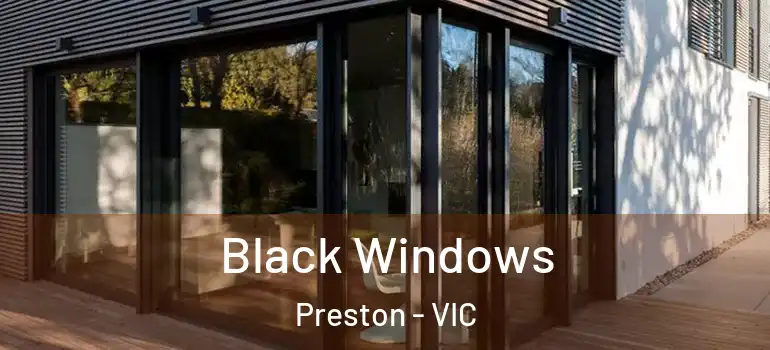  Black Windows Preston - VIC