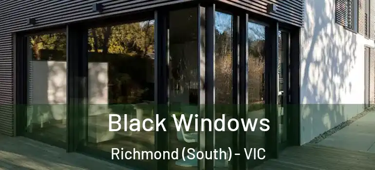 Black Windows Richmond (South) - VIC