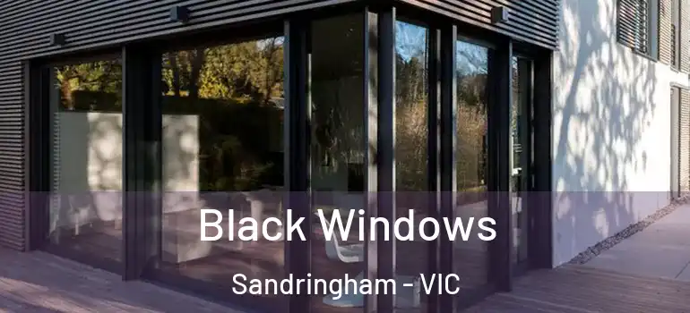 Black Windows Sandringham - VIC