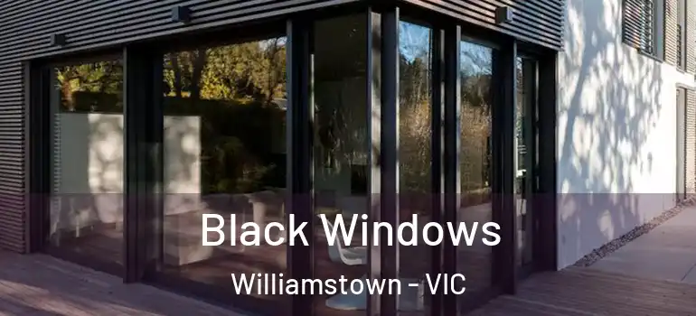 Black Windows Williamstown - VIC