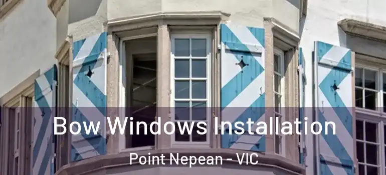 Bow Windows Installation Point Nepean - VIC