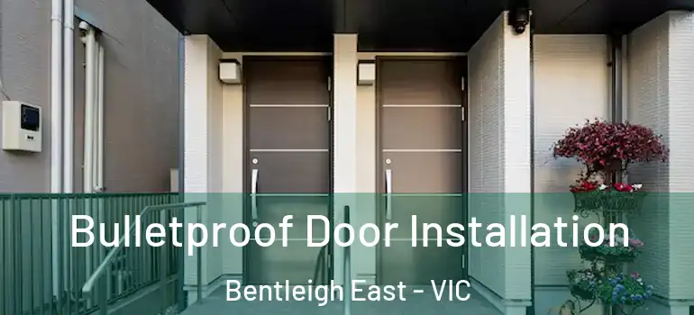 Bulletproof Door Installation Bentleigh East - VIC