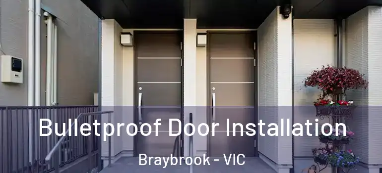 Bulletproof Door Installation Braybrook - VIC