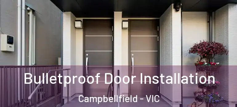 Bulletproof Door Installation Campbellfield - VIC