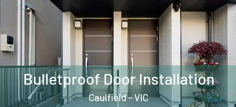 Bulletproof Door Installation Caulfield - VIC