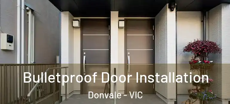 Bulletproof Door Installation Donvale - VIC