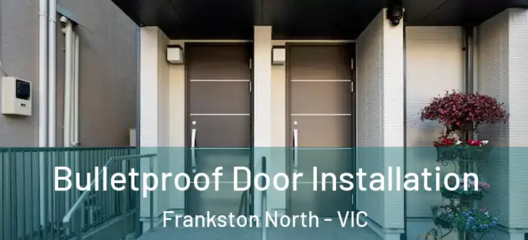 Bulletproof Door Installation Frankston North - VIC