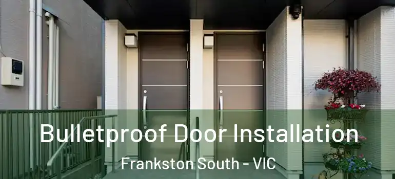 Bulletproof Door Installation Frankston South - VIC