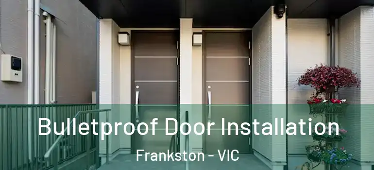 Bulletproof Door Installation Frankston - VIC