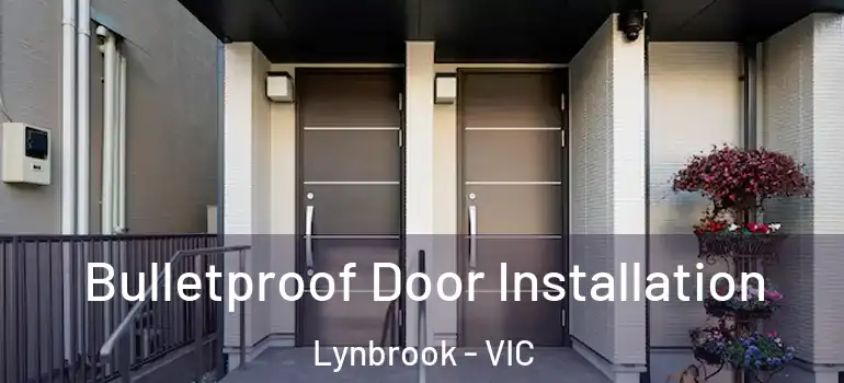 Bulletproof Door Installation Lynbrook - VIC