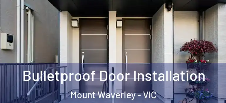 Bulletproof Door Installation Mount Waverley - VIC