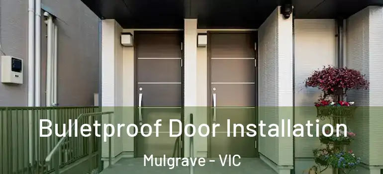  Bulletproof Door Installation Mulgrave - VIC