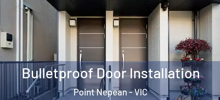  Bulletproof Door Installation Point Nepean - VIC