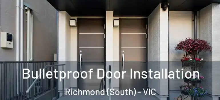 Bulletproof Door Installation Richmond (South) - VIC