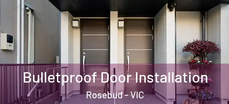 Bulletproof Door Installation Rosebud - VIC