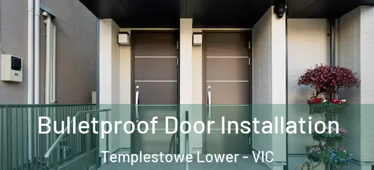  Bulletproof Door Installation Templestowe Lower - VIC