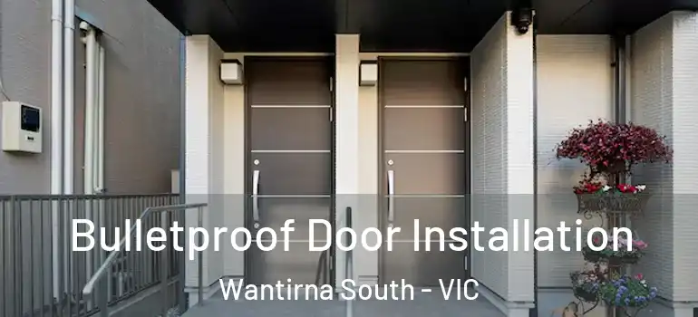 Bulletproof Door Installation Wantirna South - VIC