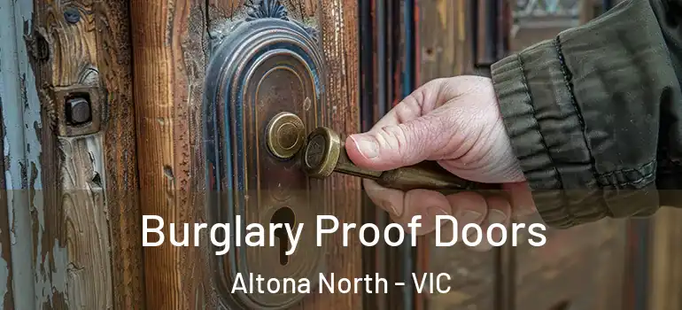  Burglary Proof Doors Altona North - VIC