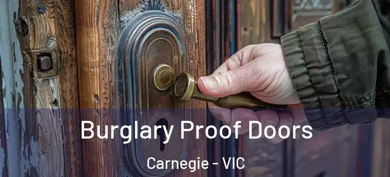 Burglary Proof Doors Carnegie - VIC