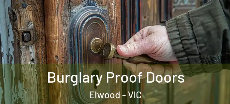 Burglary Proof Doors Elwood - VIC