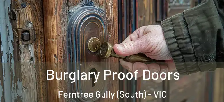 Burglary Proof Doors Ferntree Gully (South) - VIC