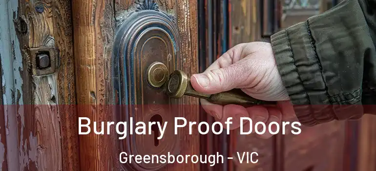 Burglary Proof Doors Greensborough - VIC