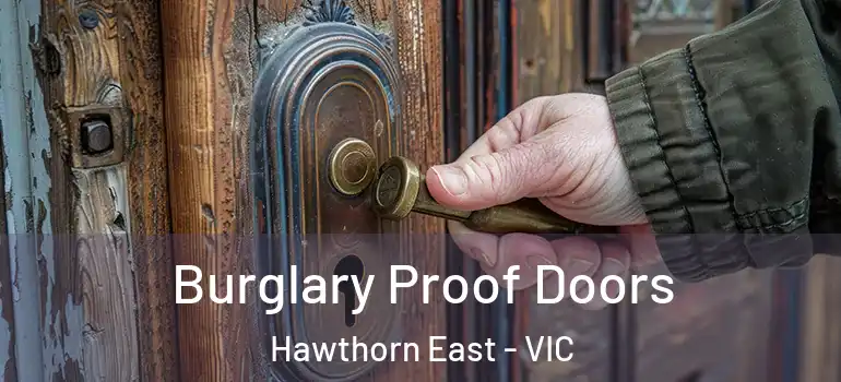 Burglary Proof Doors Hawthorn East - VIC