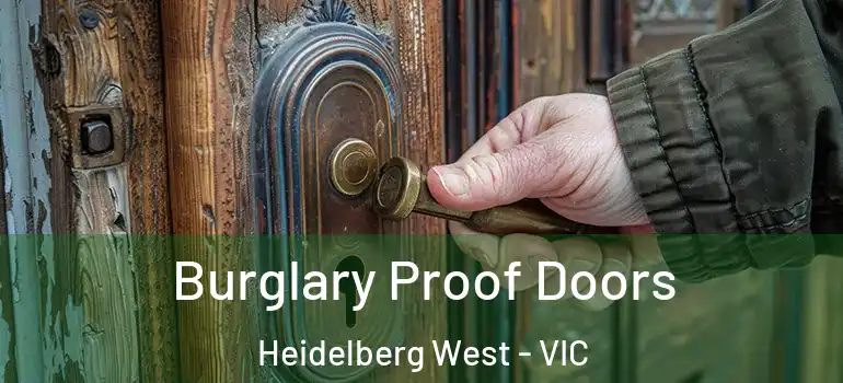 Burglary Proof Doors Heidelberg West - VIC