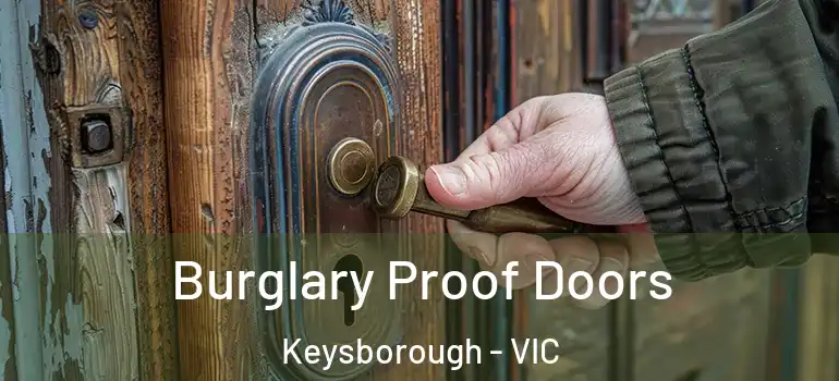 Burglary Proof Doors Keysborough - VIC