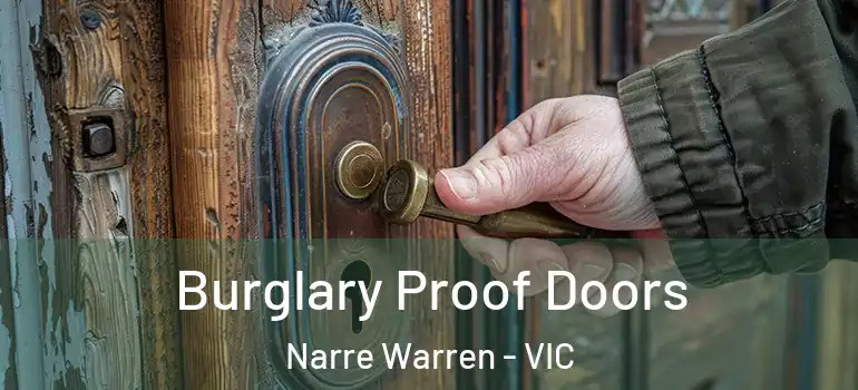 Burglary Proof Doors Narre Warren - VIC