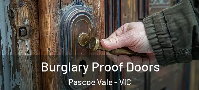 Burglary Proof Doors Pascoe Vale - VIC
