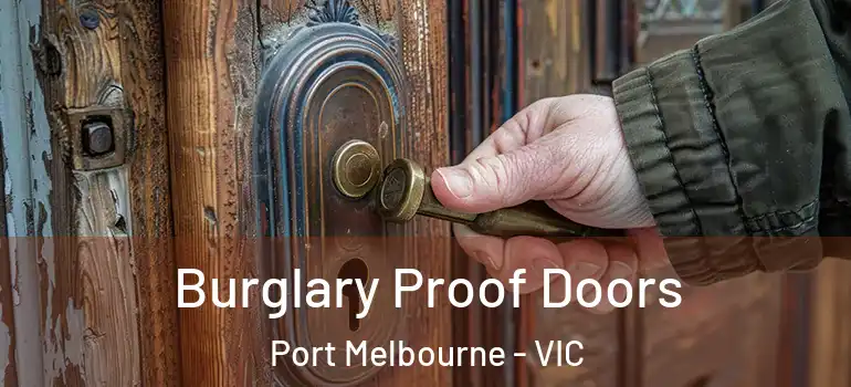  Burglary Proof Doors Port Melbourne - VIC