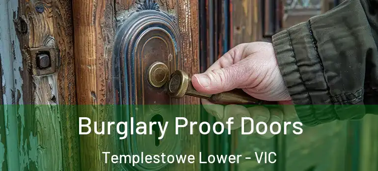 Burglary Proof Doors Templestowe Lower - VIC