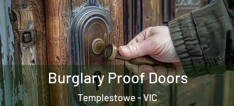 Burglary Proof Doors Templestowe - VIC