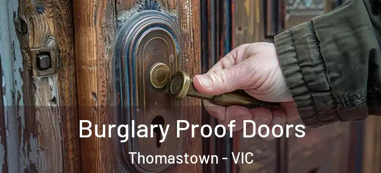 Burglary Proof Doors Thomastown - VIC
