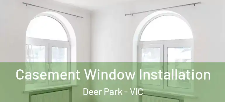  Casement Window Installation Deer Park - VIC