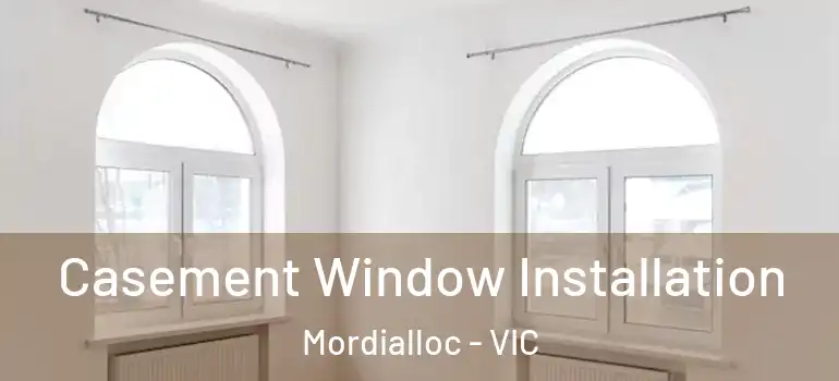  Casement Window Installation Mordialloc - VIC